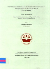 Karya Tulis Ilmiah Th.2019 : Identifikasi Jamur Udara Pada Ruangan Tunggu Pasien Di Puskesmas Kramat Jati Jakarta Timur (Teks Dan E_Book)