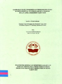 Karya Tulis Ilmiah Th.2019 : Gambaran Hasil Pemeriksaan Mikroskopis Feses Di Omni Hospital Pulo Mas jakarta Periode Aulan April-Desember Tahun 2018 (Teks Dan E_Book)