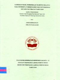 Karya Tulis Ilmiah Th.2019 : Gambaran Hasil Pemeriksaan Diabetes melitus Pada Penderita Tuberkulosis Paru Di Puskesmas Kecamatan Ciracas Tahun 2018 (Teks Dan E_Book)