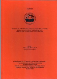 Skripsi Bidan D4 2023 : HUBUNGAN PENGETAHUAN DENGAN KEJADIAN ANEMIA 
PADA CALON PENGANTIN PEREMPUAN 
DI PUSKESMAS YOSOMUYO KOTA METRO TAHUN 2023
