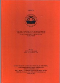 Skripsi Bidan D4 2023 : FAKTOR – FAKTOR YANG MEMPENGARUHI
KECEPATAN MOBILISASI PADA IBU NIFAS
DI KLINIK UTAMA CIKAL MULIA
TAHUN 2023