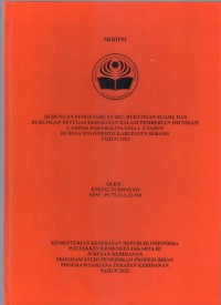 Skripsi Bidan D4 2023 : HUBUNGAN PENGETAHUAN IBU, DUKUNGAN SUAMI, DAN
DUKUNGAN PETUGAS KESEHATAN DALAM PEMBERIAN
IMUNISASI CAMPAK PADA BALITA USIA 1