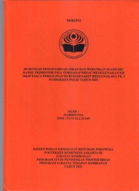 Skripsi Bidan D4 2023 : HUBUNGAN PENGETAHUAN, SIKAP  DAN DUKUNGAN SUAMI IBU
HAMIL TRIMESTER TIGA TERHADAP MINAT MENGGUNAKAN KB 
MKJP PASCA PERSALINAN DI RUMAH SAKIT BHAYANGKARA TK. I
PUSDOKKES POLRI TAHUN 2023