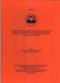 Skripsi Bidan D4 2023 : FAKTOR-FAKTOR YANG BERHUBUNGAN DENGAN PERILAKU
WANITA USIA SUBUR TERHADAP DETEKSI DINI KANKER SERVIKS
METODE IVA DI WILAYAH KERJA PUSKESMAS SEMPLAK,
KOTA BOGOR
