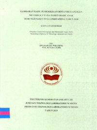 Karya Tulis Ilmiah Th. 2019 : Gambaran Hasil Pemeriksaan Rotavirus Antigen Metode ICT Pada Pasien Diare Anak Di Rumah Sakit Pusat Pertamina Tahun  2018 (Teks Dan E_Book)