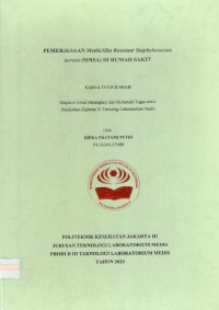 Karya Tulis Ilmiah Th.2020 : Pemeriksaan Methicillin Resistant Staphylococcus aureus (MRSA) Di Rumah Sakit (Teks Dan E_Book)