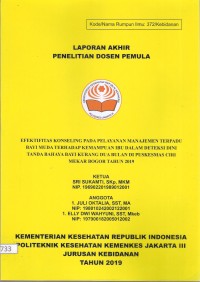 Penelitian Dosen Th.2019 : Efektifitas Konseling Pada Pelayanan Manajemen Terpadu Bayi Muda Terhadap Kemampuan Ibu Dalam Deteksi Dini Tanda Bahaya Bayi Kurang Dua Bulan Di Puskesmas Ciri Mekar Bogor Tahun 2019