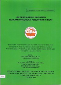 Laporan Penelitian Dosen Th. 2019 : Pengaruh Model Peer Group Afirmasi Positif Terhadap Perubahan Fisik Dan Psikologis Akibat Menopause Di Wilayah Kerja Puskesmas Kelurahan Pondok Ranggon Kec. Cipayung Jakarta Timur