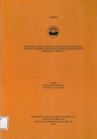 Skripsi Bidan D4  2020 : PENGARUH VIDEO EDUKASI TERHADAP PENGETAHUAN
TENTANG GENDER PADA REMAJA SEBAGAI
PENCEGAHAN KEKERASAN SEKSUAL 2020.