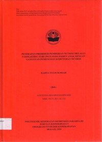 KTI th. 2019 Keperawatan : Penerapan Prosedur Pemberian Nutrisi Melalui Nasogastric Tube (NGT) pada Pasien Anak dengan Gangguan Pemenuhan Kebutuhan Nutrisi (Teks dan E_book)