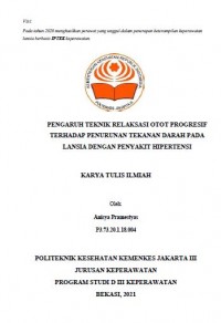 Keperawatan 2021 (KTI) : PENGARUH TEKNIK RELAKSASI OTOT PROGRESIF TERHADAP PENURUNAN TEKANAN DARAH PADA
LANSIA DENGAN PENYAKIT HIPERTENSI (Teks & E-books)