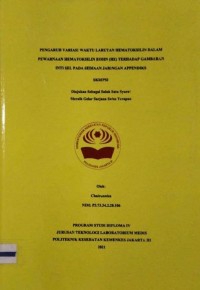 Skripsi Analis Th.2021 : Pengaruh Variasi Waktu Larutan Hematoksilin Dalam Pewarnaan Hematoksilin Eosin (HE) Terhadap Gambaran Inti Sel Pada Sediaan Jaringan Appendiks (Teks Dan E_Book)