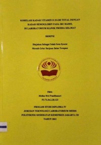 Skripsi Analis Th.2021 :  Korelasi Kadar Vitamin D 25-OH Total Dengan Kadar Hemoglobin Pada Ibu Hamil Di Laboratorium Klinik Prodia Kramat (Teks Dan E_Book)