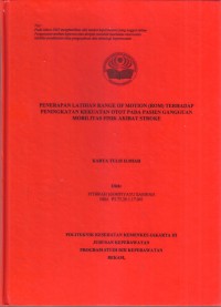 Keperawatan 2020 (KTI) : Penerapan Latihan Range Of Motion (ROM) Terhadap Peningkatan Kekuatan Otot Pada Pasien Gangguan Mobilitas Fisik Akibat Stroke