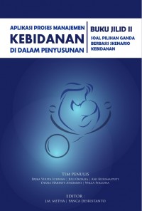 Buku : Aplikasi Proses Manajemen Kebidanan di dalam Penyusunan Soal Pilihan Ganda Berbasis Skenario Kebidanan