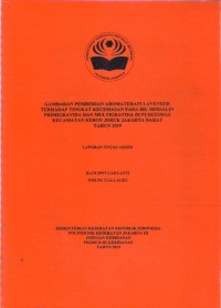 GAMBARAN PEMBERIAN AROMATERAPI LAVENDER TERHADAP TINGKAT KECEMASAN PADA IBU BERSALIN PRIMIGRAVIDA DAN MULTIGRAVIDA DI PUSKESMAS
KECAMATAN KEBON JERUK JAKARTA BARAT
TAHUN 2019