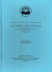 LKD4 th.2023 : LAPORAN KASUS CONTINUITY OF MIDWIFERY CARE
ASUHAN KEBIDANAN KOMPREHENSIF PADA NY. N
DENGAN KONSTIPASI DAN BY. NY. N DENGAN IKTERUS
NEONATORUM
DI PUSKESMAS KECAMATAN KOJA
JAKARTA UTARA
TAHUN 2023