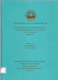 LKD4 th.2021 : LAPORAN KASUS CONTINUITY OF MIDWIFERY CARE
ASUHAN KEBIDANAN KOMPREHENSIF PADA NY. R
DI PRAKTIK MANDIRI BIDAN ANNA HAIFANI
KOTA TANGERANG
TAHUN 2021