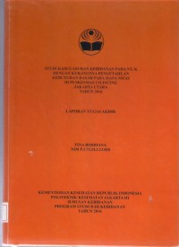 STUDI KASUS ASUHAN KEBIDANAN PADA NY. K
DENGAN KURANGNYA PENGETAHUAN
KEBUTUHAN DASAR PADA MASA NIFAS
DI PUSKESMAS CILINCING
JAKARTA UTARA
TAHUN 2016 ( LTA D3 : Kebidanan )