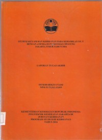 STUDI KASUS ASUHAN KEBIDANAN PADA KEHAMILAN NY.T
DENGAN ANEMIA DI PUSKESMAS CIPAYUNG
JAKARTA TIMUR TAHUN 2016 (LTA D3:Kebidanan+E-Book)