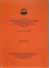 STUDI KASUS
ASUHAN KEBIDANAN PADA NY. C CALON AKSEPTOR
DENGAN PERENCANAAN PENGGUNAAN METODE
KONTRASEPSI JANGKA PANJANG
DI PUSKESMAS KECAMATAN MAKASAR
JAKARTA TIMUR
TAHUN 2016 (LTA D3:KEbidanan+E-Book)