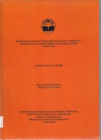 STUDI KASUS ASUHAN KEHAMILAN PADA NY. D DENGAN
ANEMIA RINGAN DI BPM BIDAN O JAKARTA TIMUR
TAHUN 2016 (LTA D3:Kebidanan)