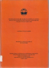 STUDI KASUS PADA IBU HAMIL NY. D DENGAN ANEMIA
RINGAN DI PUSKESMAS KECAMATAN SAWAH BESAR
JAKARTA PUSAT TAHUN 2016 ( LTA D3:Kebidanan+E-Book)