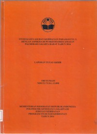 STUDI KASUS ASUHAN KEBIDANAN PADA BAYI NY. L
DENGAN ASFIKSIA DI PUSKESMAS KECAMATAN
PALMERAH JAKARTA BARAT TAHUN 2016 (LTA D3:Kebidanan+E-Book)