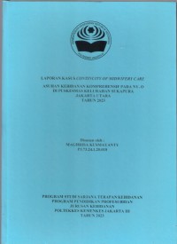 LKD4 th.2023 : LAPORAN KASUS CONTINUITY OF MIDWIFERY CARE 
ASUHAN KEBIDANAN KOMPREHENSIF PADA NY. O DI PUSKESMAS KELURAHAN SUKAPURA          JAKARTA UTARA TAHUN 2023