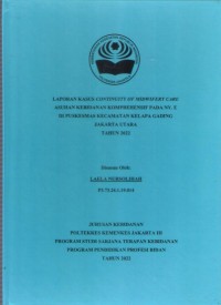 LKD4 th.2022 : LAPORAN KASUS CONTINUITY OF MIDWIFERY CARE ASUHAN KEBIDANAN KOMPREHENSIF PADA NY. E DI PUSKESMAS KECAMATAN KELAPA GADING JAKARTA UTARA TAHUN 2022