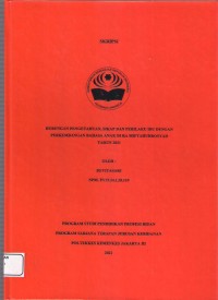 Skripsi Bidan D4 2021 : HUBUNGAN PENGETAHUAN, SIKAP DAN PERILAKU IBU DENGAN
PERKEMBANGAN BAHASA ANAK DI RA MIFTAHURROSYAD
TAHUN 2021