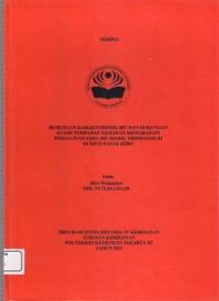 Skripsi Bidan D4 2021 : HUBUNGAN KARAKTERISTIK IBU DAN DUKUNGAN
SUAMI TERHADAP KESIAPAN MENGHADAPI
PERSALINAN PADA IBU HAMIL TRIMESTER III
DI RSUD PASAR REBO