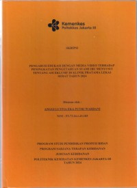 Skripsi Bidan D4 2024 : PENGARUH EDUKASI DENGAN MEDIA VIDEO TERHADAP
PENINGKATAN PENGETAHUAN SUAMI IBU MENYUSUI
TENTANG ASI EKSKLUSIF DI KLINIK PRATAMA LEKAS
SEHAT TAHUN 2024