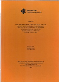 Skripsi Bidan D4 2024 : PENGARUH EDUKASI VIDEO AIS BABA (APA ITU
STUNTING BAYI DAN BALITA) TERHADAP
TINGKAT PENGETAHUAN DAN SIKAP IBU
BADUTA TENTANG STUNTING
DI KELURAHAN CIPAYUNG
DEPOK TAHUN 2024