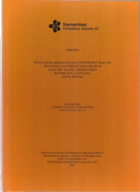 Skripsi Bidan D4 2024 : PENGARUH AROMATERAPI PEPPERMINT DALAM
MENGURANGI EMESIS GRAVIDARUM
PADA IBU HAMIL TRIMESTER I
DI PMB ANNA NOVIANA
KOTA DEPOK TAHUN 2024