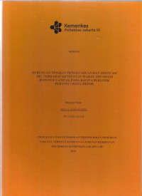 Skripsi Bidan D4 2024 : HUBUNGAN TINGKAT PENGETAHUAN DAN MOTIVASI
IBU TERHADAP KETEPATAN WAKTU IMUNISASI
BOOSTER CAMPAK PADA BALITA DI KLINIK
PERTIWI 1 KOTA DEPOK TAHUN 2024