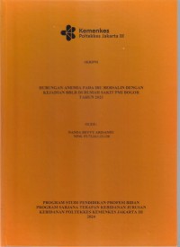 Skripsi Bidan D4 2024 : HUBUNGAN ANEMIA PADA IBU BERSALIN DENGAN
KEJADIAN BBLR DI RUMAH SAKIT PMI BOGOR
TAHUN 2024