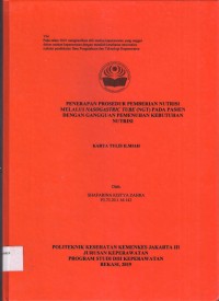 Keperawatan th, 2019 (KTI) Penerapan Prosedur Pemberian Nutrisi melalui Nasogastric Tube (NGT) pada Pasien dengan Gangguan Pemenuhan Kebutuhan Nutrisi (Teks dan E_book)