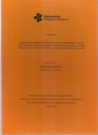 Skripsi Bidan D4 2024 : HUBUNGAN TINGKAT PENGETAHUAN, PENDIDIKAN, DAN
SIKAP MENCUCI TANGAN IBU TERHADAP KEJADIAN DIARE
PADA BALITA USIA 1-3 TAHUN DI PUSKESMAS KRAMAT JATI