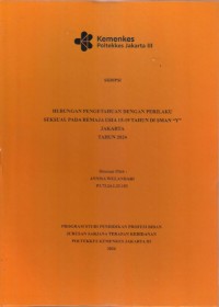 Skripsi Bidan D4 2024 : HUBUNGAN PENGETAHUAN DENGAN PERILAKU
SEKSUAL PADA REMAJA USIA 15-19 TAHUN DI SMAN “Y”
JAKARTA
TAHUN 2024