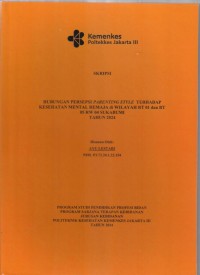 Skripsi Bidan D4 2024 : HUBUNGAN PERSEPSI PARENTING STYLE TERHADAP
KESEHATAN MENTAL REMAJA di WILAYAH RT 01 dan RT
05 RW 04 SUKABUMI
TAHUN 2024