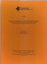 Skripsi Bidan D4 2024 : PENGALAMAN KEHAMILAN DAN PERSALINAN PERTAMA
DENGAN RIWAYAT MENIKAH DINI DI KECAMATAN
RANCABUNGUR KAB. BOGOR TAHUN 2024