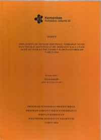 Skripsi Bidan D4 2024 : IMPLEMENTASI METODE BIRTHBALL TERHADAP NYERI DAN TINGKAT KECEMASAN IBU BERSALIN KALA I FASE
AKTIF DI TPMB KATMI TAMBUN KABUPATEN BEKASI TAHUN 2024