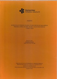 Skripsi Bidan D4 2024 : HUBUNGAN INDEKS MASSA TUBUH DENGAN KEJADIAN
PREEKLAMSIA DI RSU MARY CILEUNGSI HIJAU
TAHUN 2024