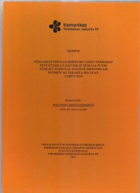 Skripsi Bidan D4 2024 : PENGARUH EDUKASI BERBASIS VIDEO TERHADAP
PENGETAHUAN DAN SIKAP REMAJA PUTRI
TERKAIT PERSONAL HYGIENE MENSTRUASI
DI SMPN 161 JAKARTA SELATAN
TAHUN 2024