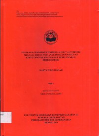 Keperawatan th, 2019 (KTI) Penerapan Prosedur Pemberian Obat Antibiotik Melalui Bolus pada Anak dengan Gangguan Kebutuhan Keamanan dan Keselatamatan Risiko Infeksi (Teks dan E_book)