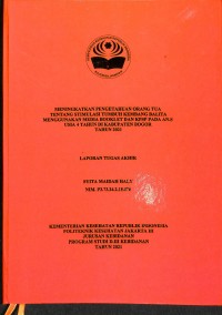 TABD th. 2021 : MENINGKATKAN PENGETAHUAN ORANG TUA
TENTANG STIMULASI TUMBUH KEMBANG BALITA MENGGUNAKAN MEDIA BOOKLET DAN KPSP PADA AN.S USIA 4 TAHUN DI KABUPATEN BOGOR
TAHUN 2021