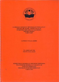 GAMBARAN KESIAPAN MENGHADAPI PERSALINAN
KEPADA IBU HAMIL TRIMESTER III DI
PUSKESMAS KECAMATAN KALIDERES
JAKARTA BARAT
TAHUN 2019