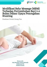 Modifikasi Baby Message (MBM) Terhadap Pertumbuhan Bayi 3 - 6 Bulan Dalam Upaya Pencegahan Stunting: Panduan untuk orang Tua