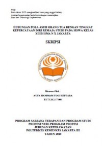 Skripsi Keperawatan 2021 : Hubungan pola asuh orang tua dengan tingkat kepercayaan diri remaja Studi pada siswa kelas XII di SMA N X Jakarta